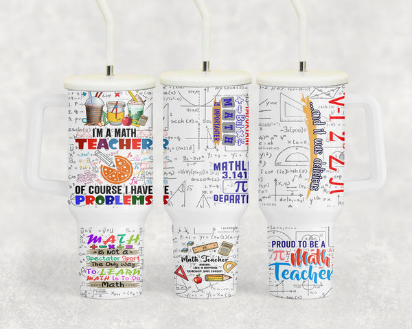 Math Teacher 40oz Tumbler with Handle and Straw - Funny Math Teacher Gift - Stainless Steel Insulated Cup - Teacher Appreciation