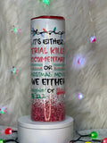 Sleighin or Slayin 20oz Tumbler